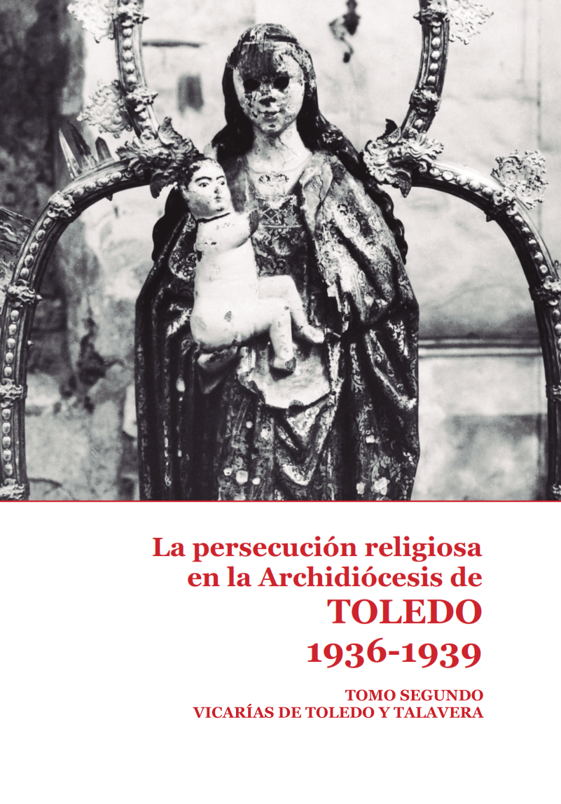 Lee más sobre el artículo La persecución religiosa en la Archidiócesis de Toledo (1936-1939) Tomo II