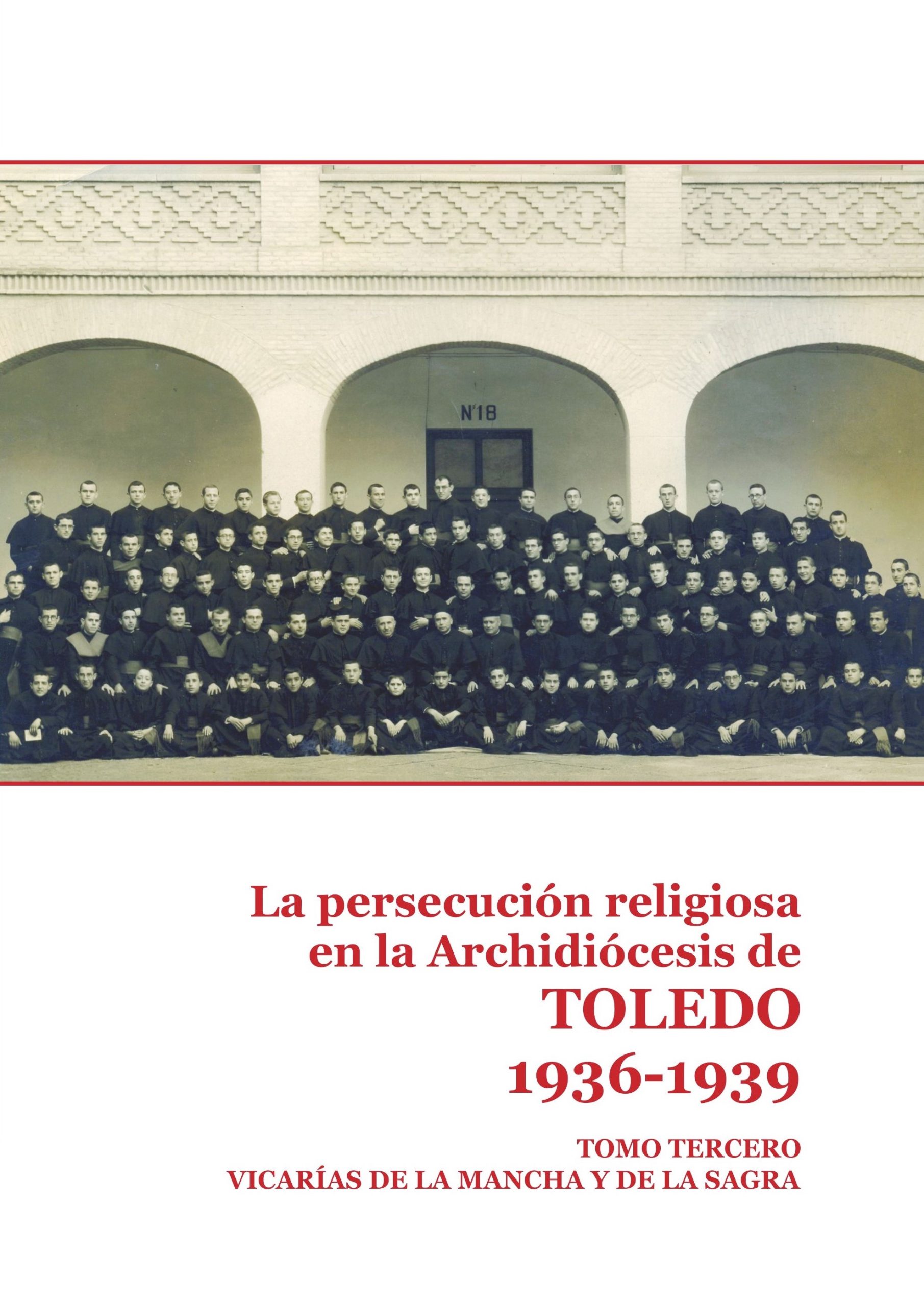 Lee más sobre el artículo La persecución religiosa en la Archidiócesis de Toledo (1936-1939) Tomo III